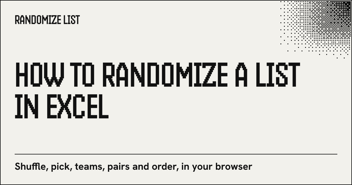 How to randomize a list in Excel: SORTBY with RANDARRAY, or a RAND helper column
