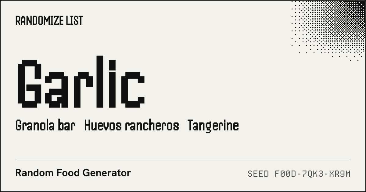 4 random foods: Garlic, Granola bar, Huevos rancheros, Tangerine